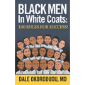 Black Men In White Coats: 100 Rules for Success!