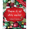 There it is! ¡Ahi esta! Christmas edition: A search and find book in English and Spanish