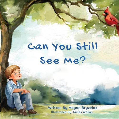 Can You Still See Me?: A Story of Grief and Hope Through the Eyes of a Child