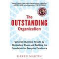 The Outstanding Organization: Generate Business Results by Eliminating Chaos and Building the Foundation for Everyday Excellence