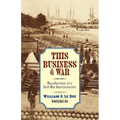 This Business of War: Recollections of a Civil War Quartermaster