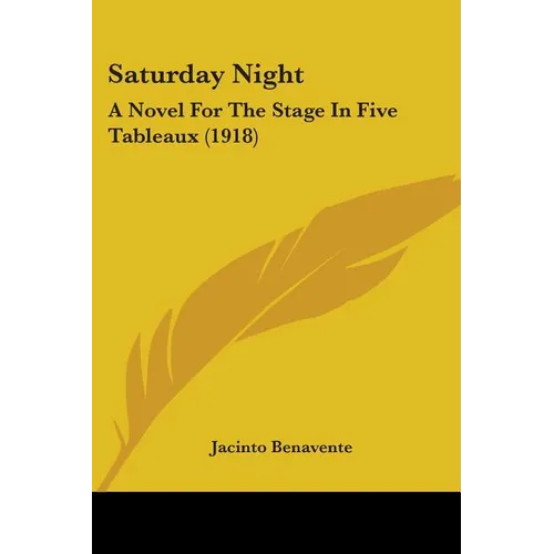 Saturday Night: A Novel For The Stage In Five Tableaux (1918)