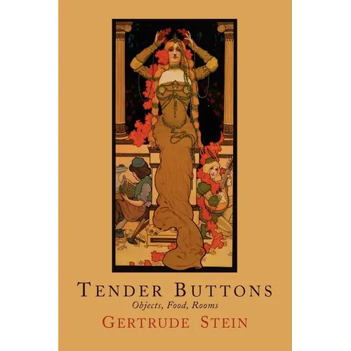 Tender Buttons: Objects, Food, Rooms