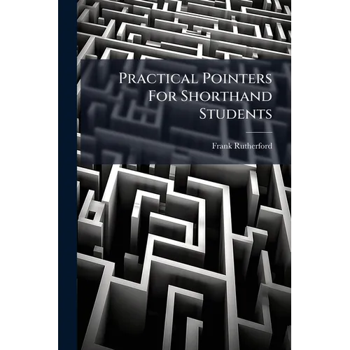 Practical Pointers For Shorthand Students