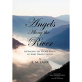 Angels Along the River: Retracing the Escape Route of Mary Draper Ingles