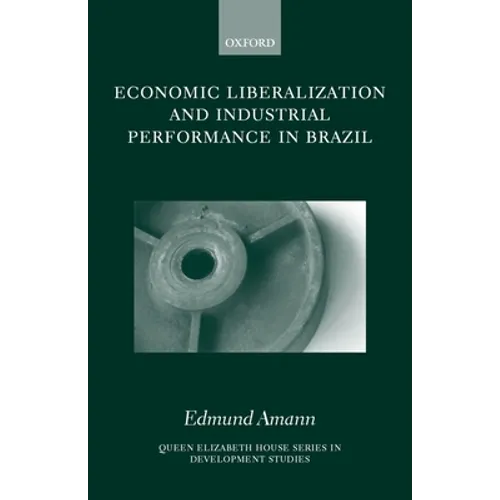 Economic Liberalization and Industrial Performance in Brazil