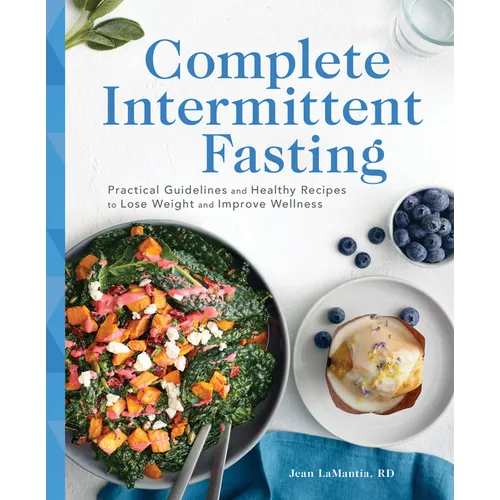 Complete Intermittent Fasting: Practical Guidelines and Healthy Recipes to Lose Weight and Improve Wellness
