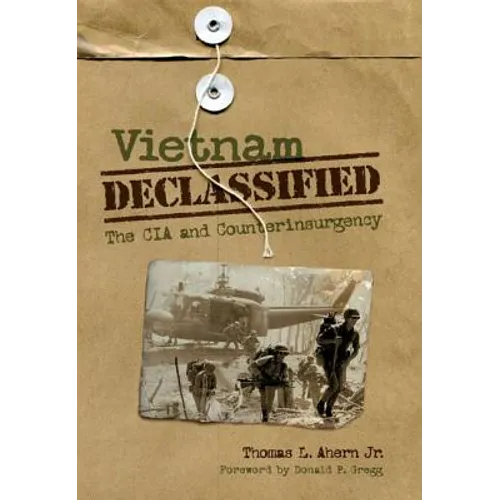 Vietnam Declassified: The CIA and Counterinsurgency