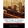 USAF Guide to Aviation Safety Investigation