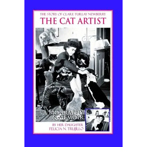 The Cat Artist: The Story of Clare Turlay Newberry