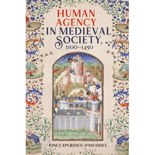 Human Agency in Medieval Society, 1100-1450