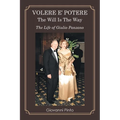 Volere E' Potere the Will Is the Way: The Life of Giulio Panzano