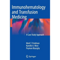Immunohematology and Transfusion Medicine: A Case Study Approach