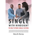 Single: With Hindsight to Help Other Single Sisters
