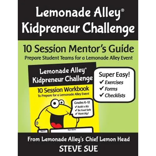 Lemonade Alley Kidpreneur Challenge: 10 Session Mentor's Guide