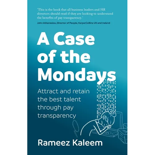 A Case of the Mondays: Attract and Retain the Best Talent Through Pay Transparency
