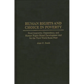 Human Rights and Choice in Poverty: Food Insecurity, Dependency, and Human Rights-Based Development Aid for the Third World Rural Poor