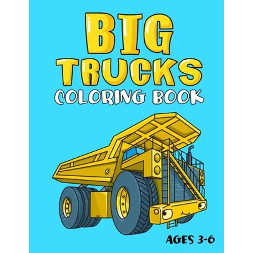Big Trucks Coloring Book: For Kids