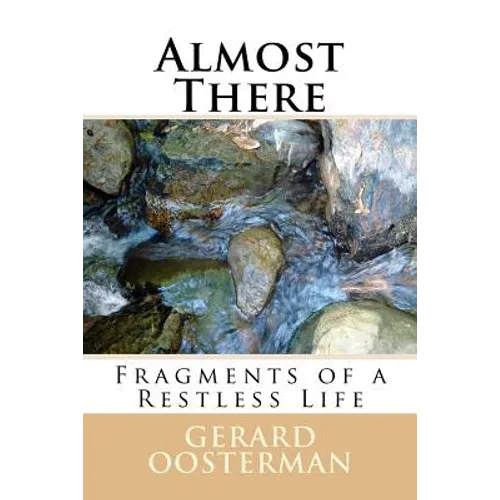 Almost There: Fragments of a Restless Life