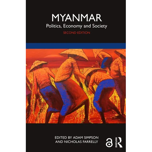 Myanmar: Politics, Economy and Society