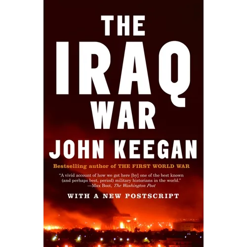 The Iraq War: The Military Offensive, from Victory in 21 Days to the Insurgent Aftermath