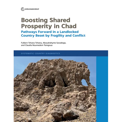 Boosting Shared Prosperity in Chad: Pathways Forward in a Landlocked Country Beset by Fragility and Conflict