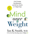 Mind Over Weight: Curb Cravings, Find Motivation, and Hit Your Number in 7 Simple Steps
