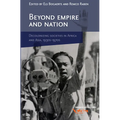 Beyond Empire and Nation: The Decolonization of African and Asian Societies, 1930s-1970s