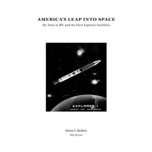 America's Leap Into Space: My Time at JPL and the First Explorer Satellites