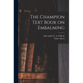 The Champion Text Book on Embalming