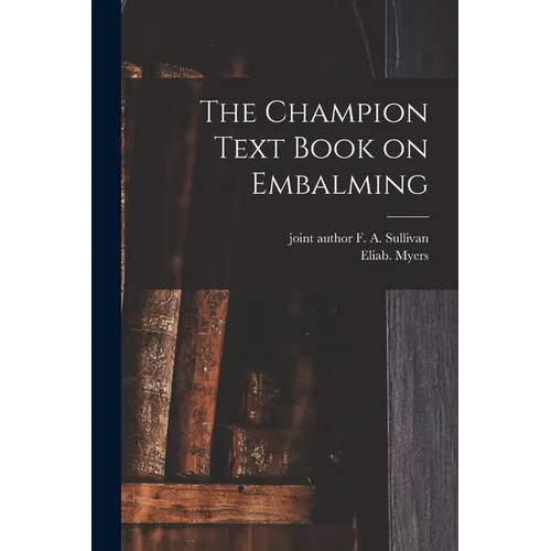 The Champion Text Book on Embalming