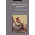 Revisioning Stalin and Stalinism: Complexities, Contradictions, and Controversies