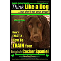 English Cocker Spaniel, English Cocker Spaniel Training AAA AKC: Think Like a Dog, But Don't Eat Your Poop! English Cocker Spaniel Breed Expert Traini