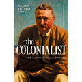 The Colonialist: The Vision of Cecil Rhodes