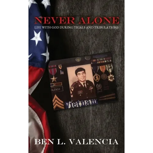 Never Alone: Life with God During Trials and Tribulations