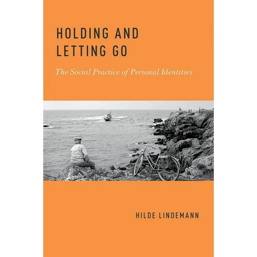 Holding and Letting Go: The Social Practice of Personal Identities