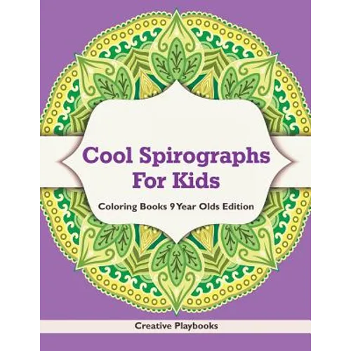 Cool Spirographs For Kids - Coloring Books 9 Year Olds Edition