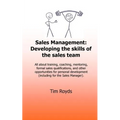 Sales Management: Developing the skills of the sales team: All about training, coaching, mentoring, formal sales qualifications, and oth