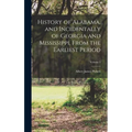 History of Alabama, and Incidentally of Georgia and Mississippi, From the Earliest Period; Volume 1