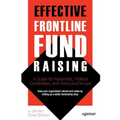 Effective Frontline Fundraising: A Guide for Nonprofits, Political Candidates, and Advocacy Groups