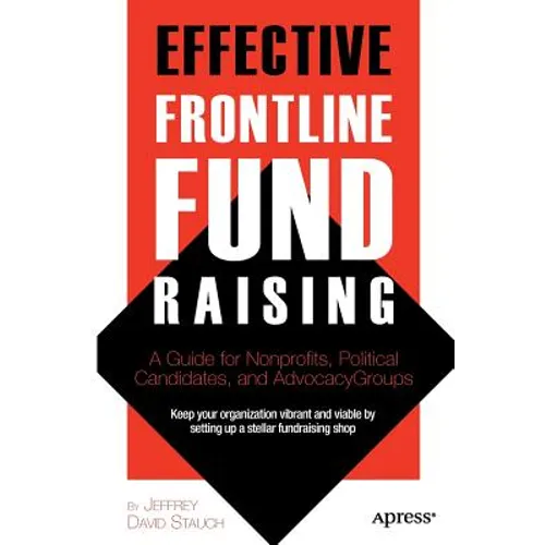 Effective Frontline Fundraising: A Guide for Nonprofits, Political Candidates, and Advocacy Groups
