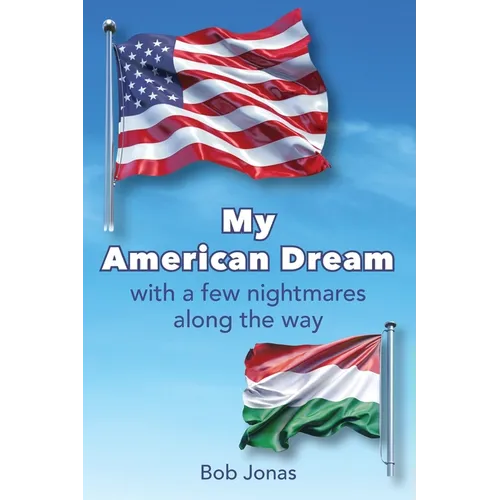 My American Dream: with a few nightmares along the way