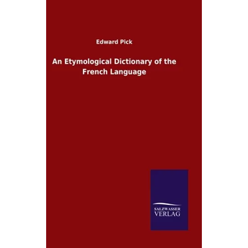 An Etymological Dictionary of the French Language