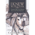 I Knew We Wuz Poor: Coming of Age on an Arkansas Farm in the Great Depression