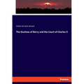 The Duchess of Berry and the Court of Charles X