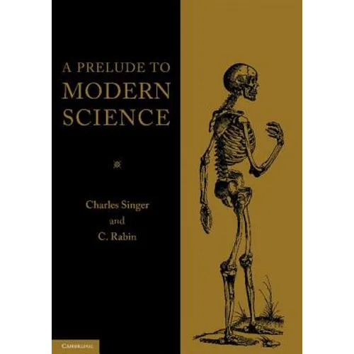 A Prelude to Modern Science: Being a Discussion of the History, Sources and Circumstances of the 'Tabulae Anatomicae Sex' of Vesalius