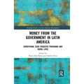 Money from the Government in Latin America: Conditional Cash Transfer Programs and Rural Lives