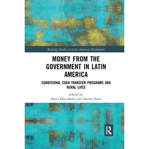 Money from the Government in Latin America: Conditional Cash Transfer Programs and Rural Lives