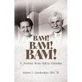 Bam! Bam! Bam!: A Journey from Hell to Paradise