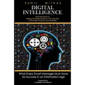 Digital Intelligence: What Every Smart Manager Must Have for Success in an Information Age
